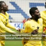 Madagascar National Football Team vs Ghana National Football Team Standings