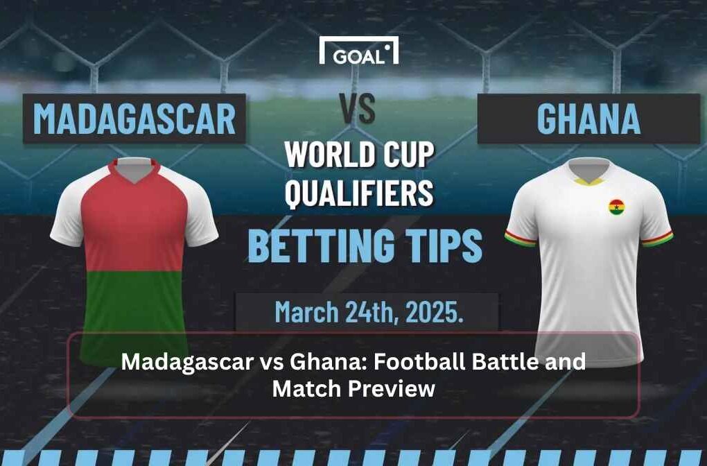 Madagascar vs Ghana Football Battle and Match Preview