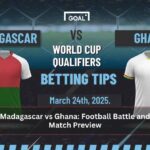 Madagascar vs Ghana Football Battle and Match Preview