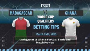 Madagascar vs Ghana Football Battle and Match Preview