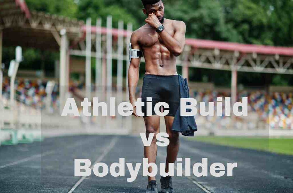 athletic build vs bodybuilder