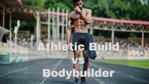 athletic build vs bodybuilder