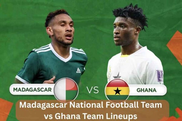 madagascar national football team vs ghanateam lineups
