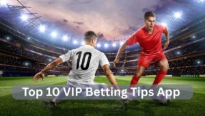top 10 vip betting tips app