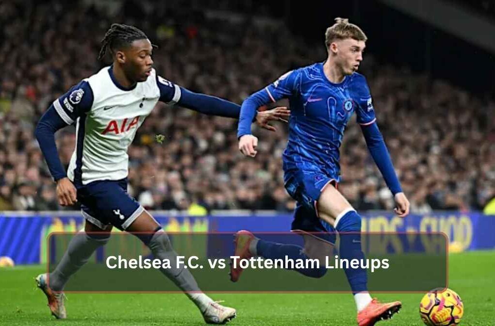 Chelsea F.C. vs Tottenham Lineups