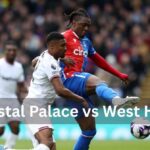 crystal palace vs west ham