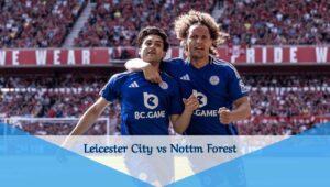 Leicester City vs Nottm Forest