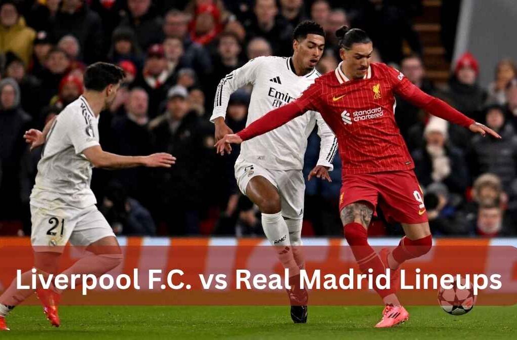 liverpool f.c. vs real madrid lineups
