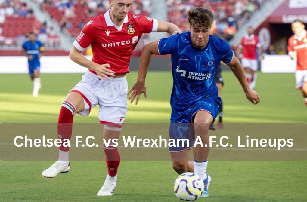 chelsea f.c. vs wrexham a.f.c. lineups
