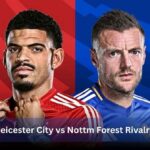 leicester city vs nottm forest rivalry